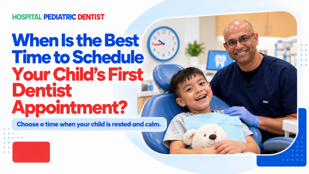 When Is the Best Time to Schedule Your Child's First Dentist Appointment?