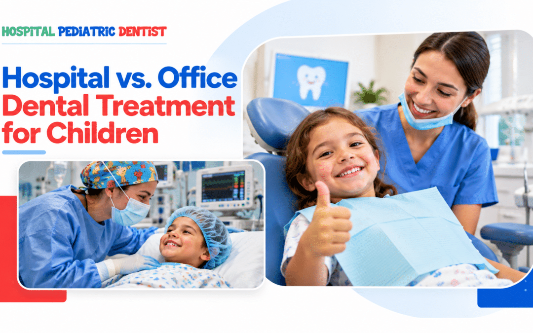 Hospital vs. Office Dental Treatment for Children: What's the Difference?