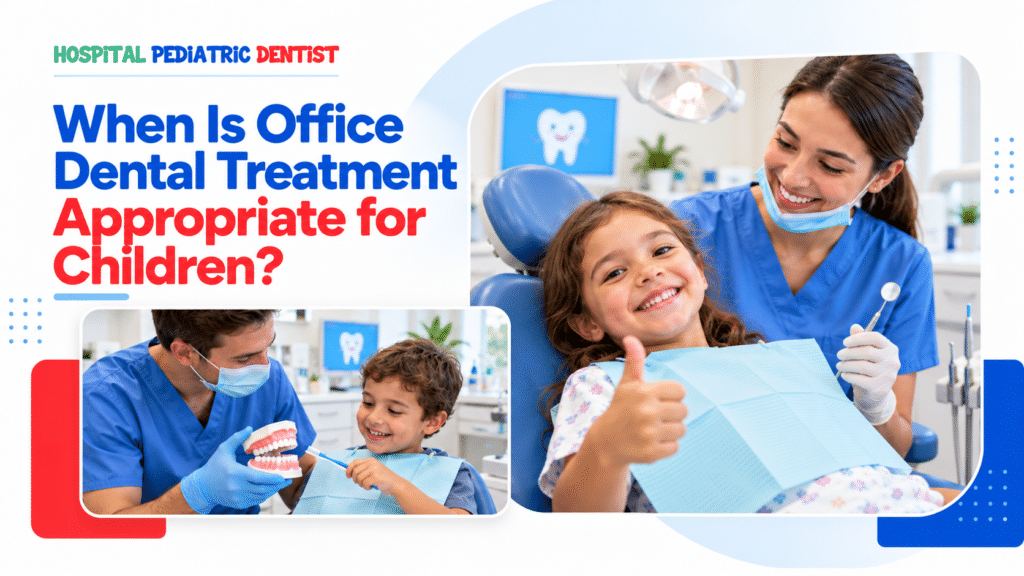 When Is Office Dental Treatment Appropriate for Children?