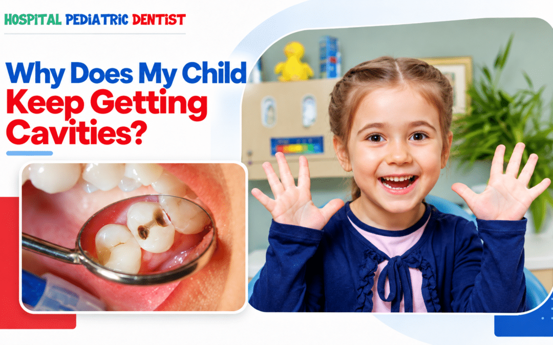 Why Does My Child Keep Getting Cavities? 7 Causes and How to Prevent Them